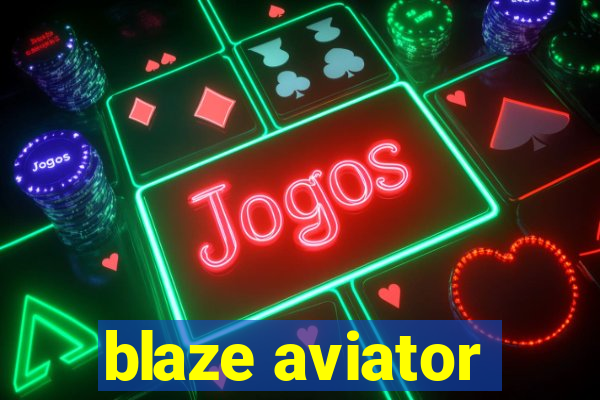 blaze aviator